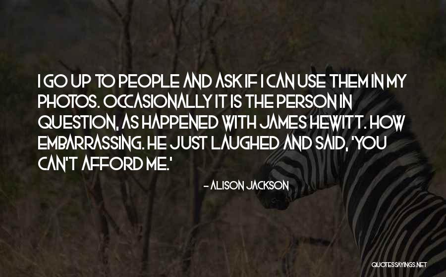 Ask The Question Quotes By Alison Jackson