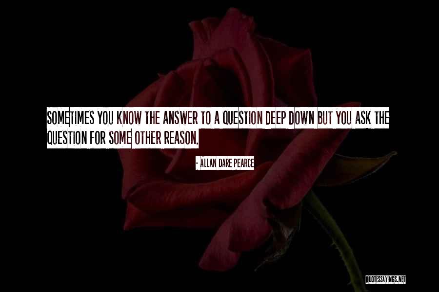 Ask The Question Quotes By Allan Dare Pearce