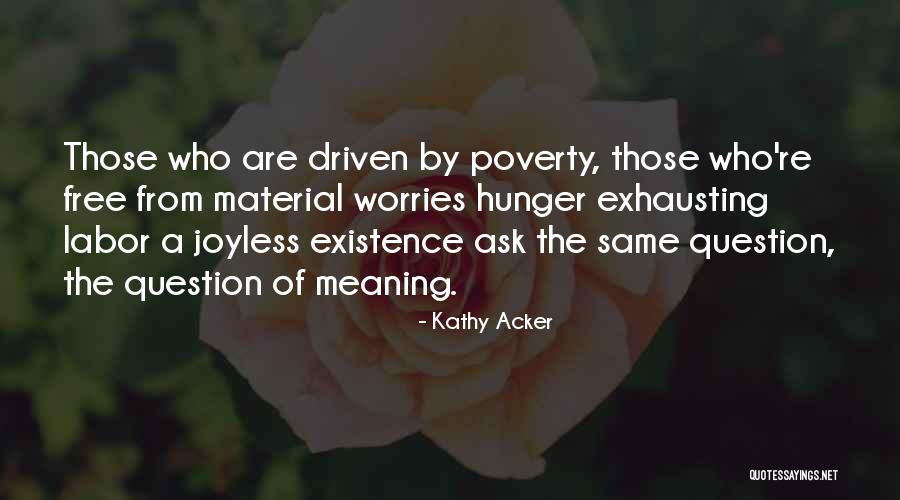 Ask The Question Quotes By Kathy Acker