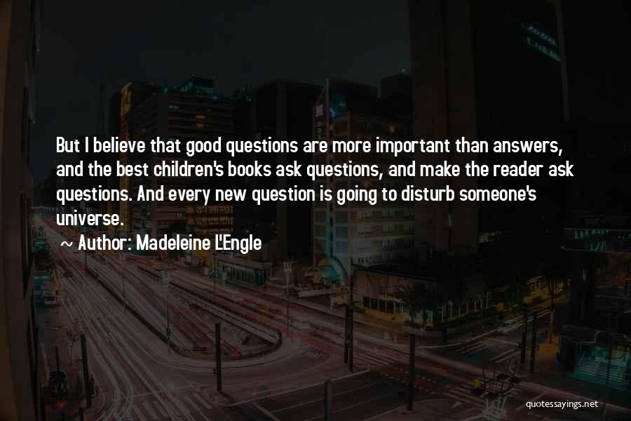 Ask The Question Quotes By Madeleine L'Engle