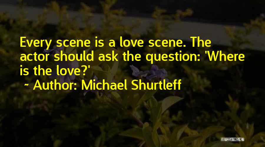 Ask The Question Quotes By Michael Shurtleff