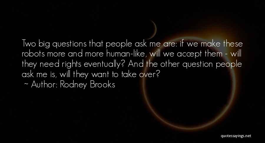 Ask The Question Quotes By Rodney Brooks