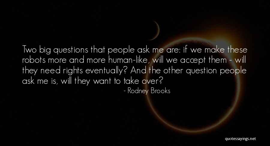 Ask The Question Quotes By Rodney Brooks