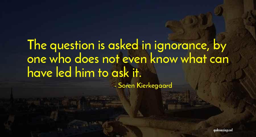 Ask The Question Quotes By Soren Kierkegaard