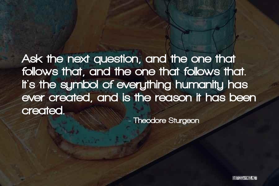 Ask The Question Quotes By Theodore Sturgeon