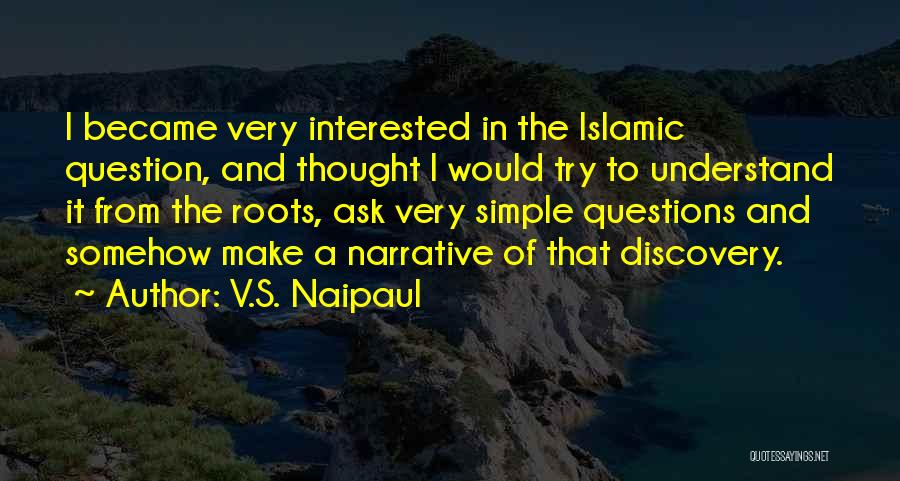 Ask The Question Quotes By V.S. Naipaul