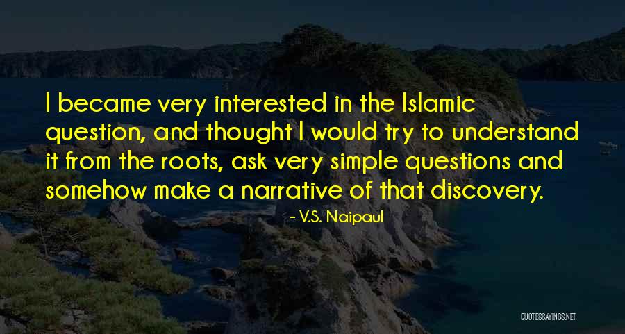 Ask The Question Quotes By V.S. Naipaul