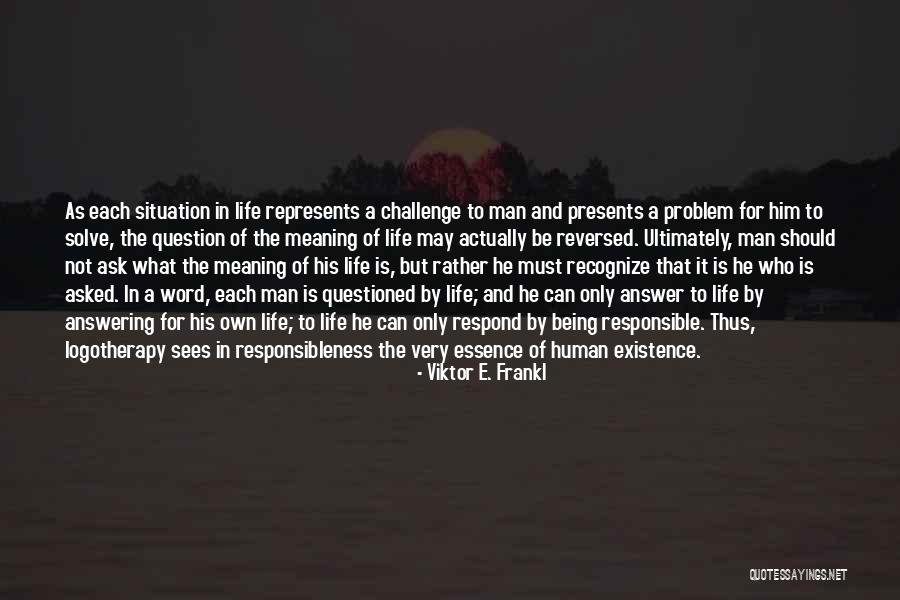 Ask The Question Quotes By Viktor E. Frankl