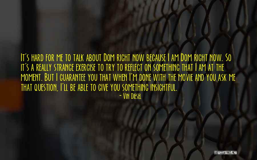 Ask The Right Question Quotes By Vin Diesel Ask The Right Question Quotes By Vin Diesel