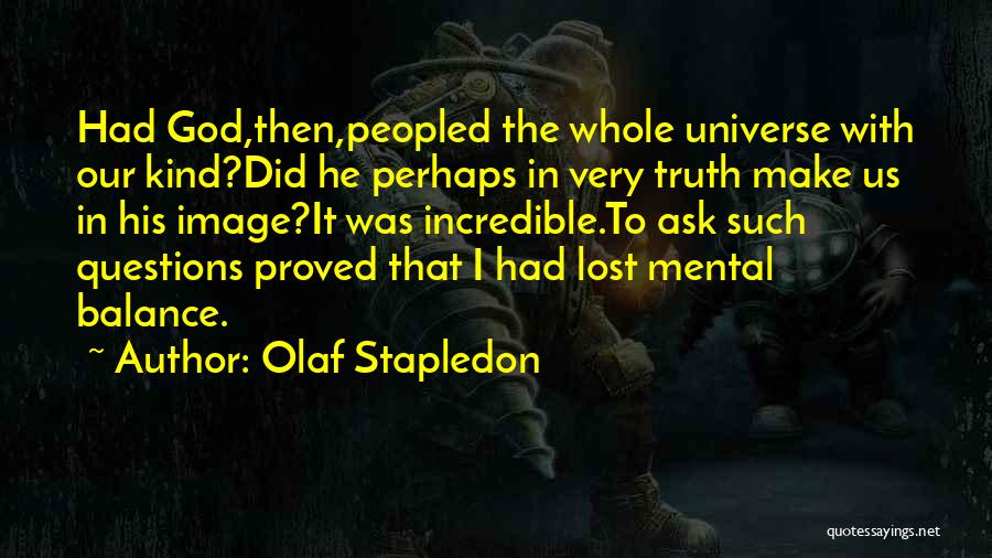 Ask The Universe Quotes By Olaf Stapledon
