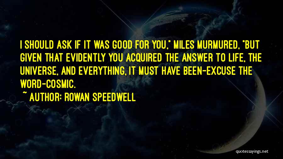 Ask The Universe Quotes By Rowan Speedwell