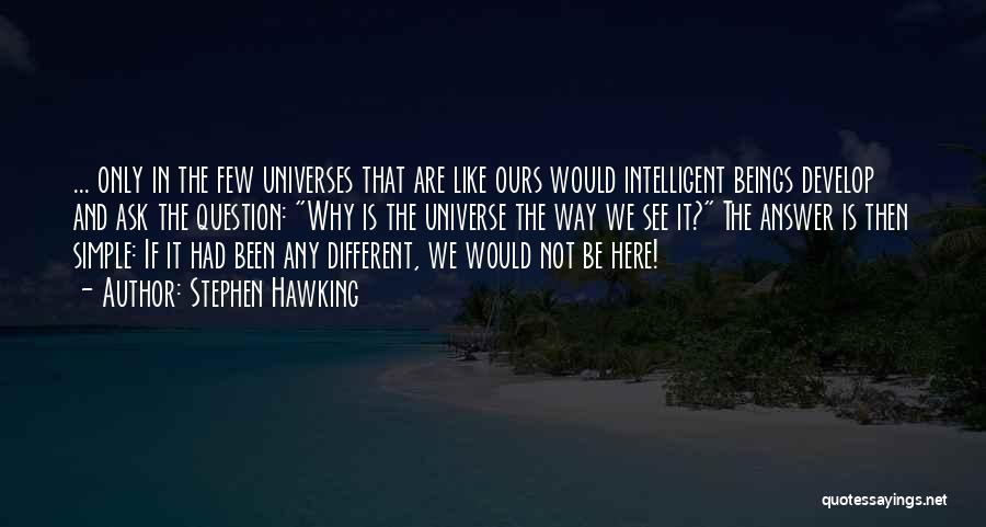 Ask The Universe Quotes By Stephen Hawking