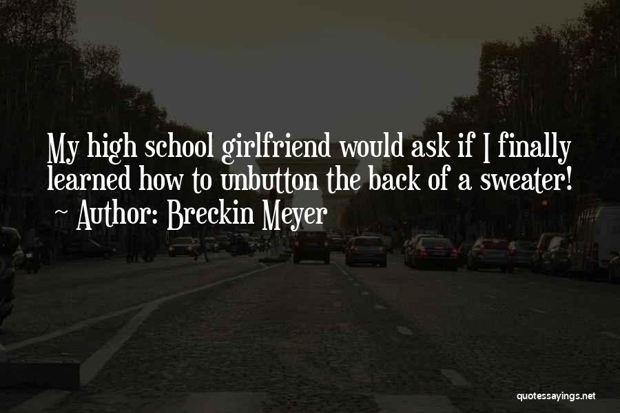 Ask Your Girlfriend Quotes By Breckin Meyer