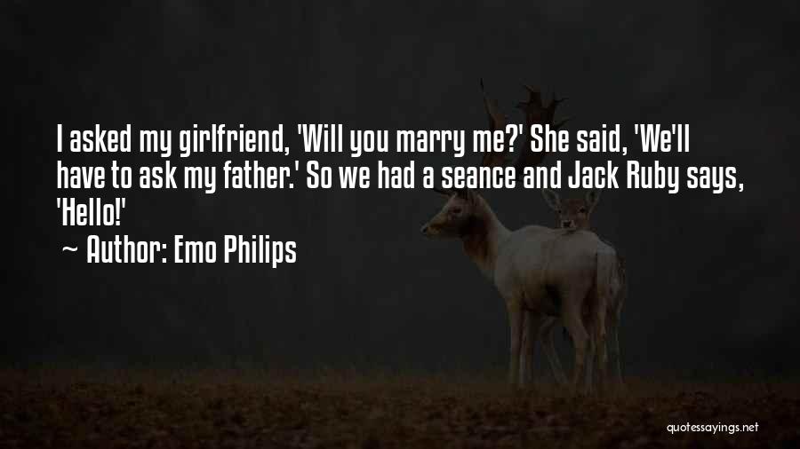 Ask Your Girlfriend Quotes By Emo Philips