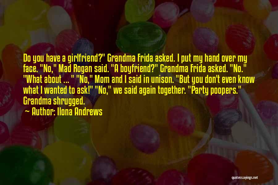 Ask Your Girlfriend Quotes By Ilona Andrews