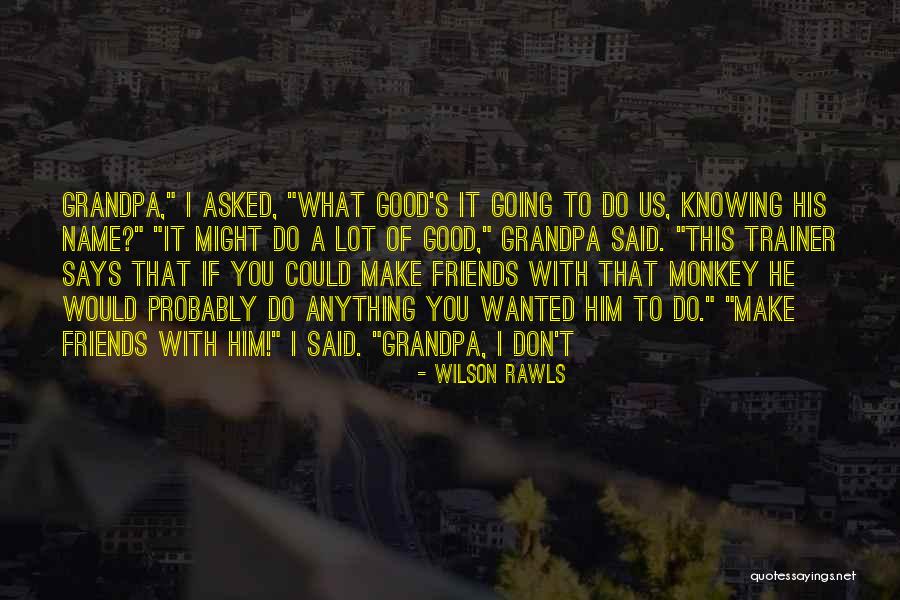 Asked Quotes By Wilson Rawls