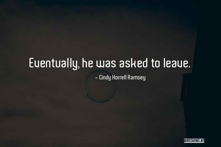 Asked To Leave Quotes By Cindy Horrell Ramsey Asked To Leave Quotes By Cindy Horrell Ramsey