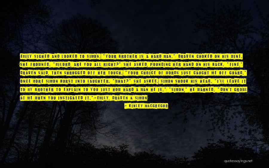 Asked To Leave Quotes By Kinley MacGregor Asked To Leave Quotes By Kinley MacGregor