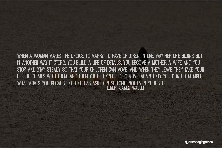 Asked To Leave Quotes By Robert James Waller Asked To Leave Quotes By Robert James Waller