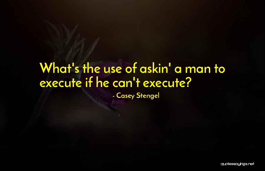 Askin Quotes By Casey Stengel Askin Quotes By Casey Stengel