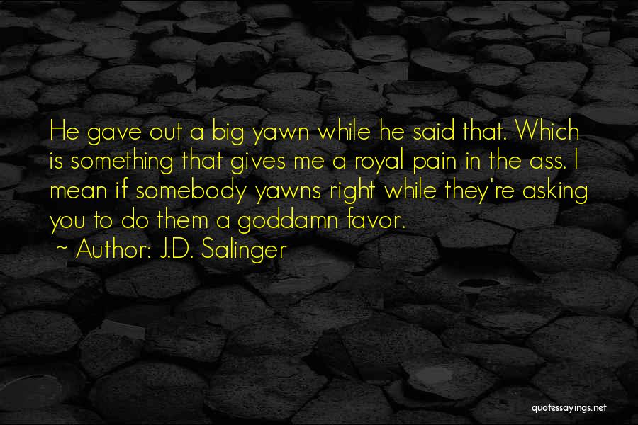 Asking A Favor Quotes By J.D. Salinger