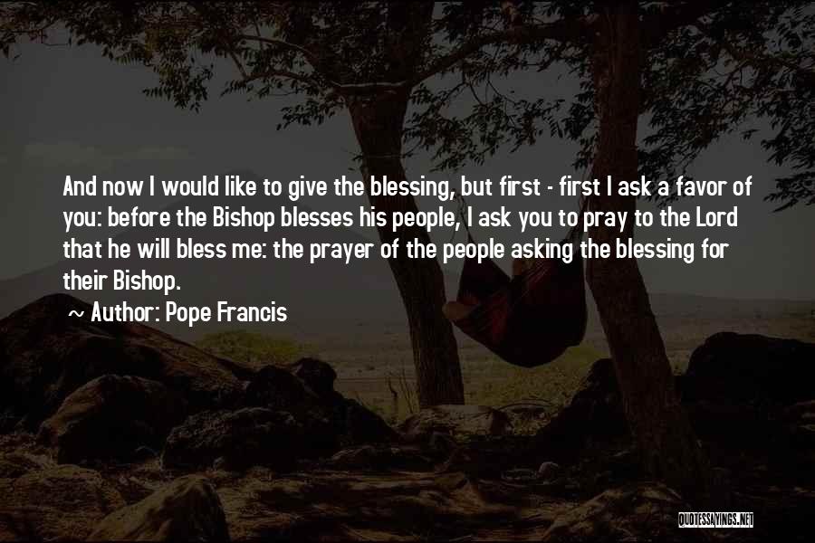 Asking A Favor Quotes By Pope Francis