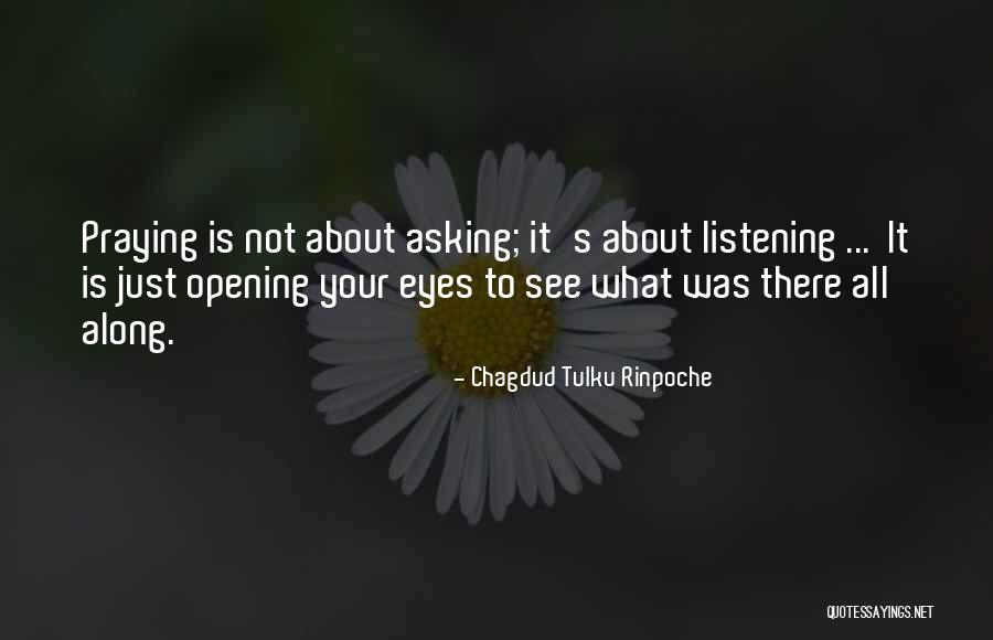 Asking And Listening To Others Quotes By Chagdud Tulku Rinpoche Asking And Listening To Others Quotes By Chagdud Tulku Rinpoche