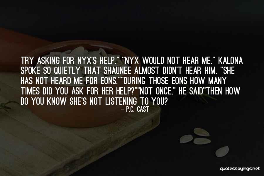Asking And Listening To Others Quotes By P.C. Cast Asking And Listening To Others Quotes By P.C. Cast