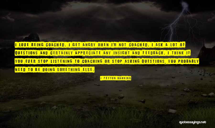 Asking And Listening To Others Quotes By Peyton Manning Asking And Listening To Others Quotes By Peyton Manning