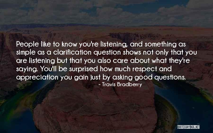 Asking And Listening To Others Quotes By Travis Bradberry Asking And Listening To Others Quotes By Travis Bradberry
