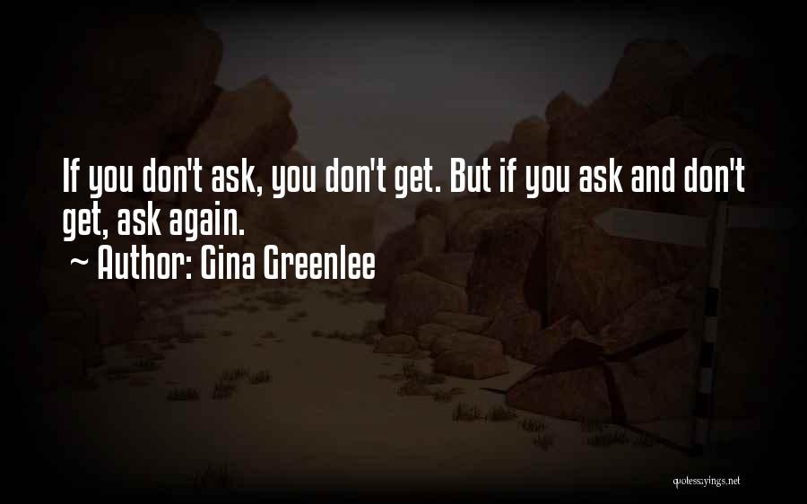 Asking And You Shall Receive Quotes By Gina Greenlee