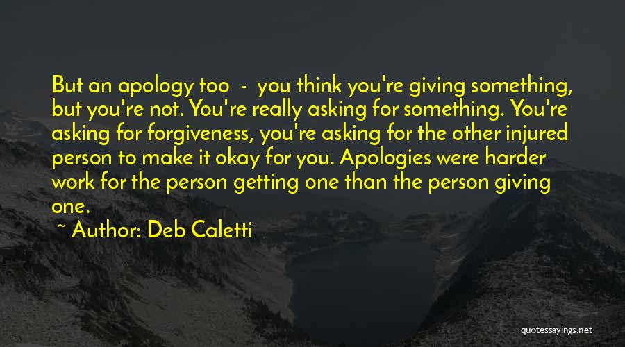 Asking Apology Quotes By Deb Caletti