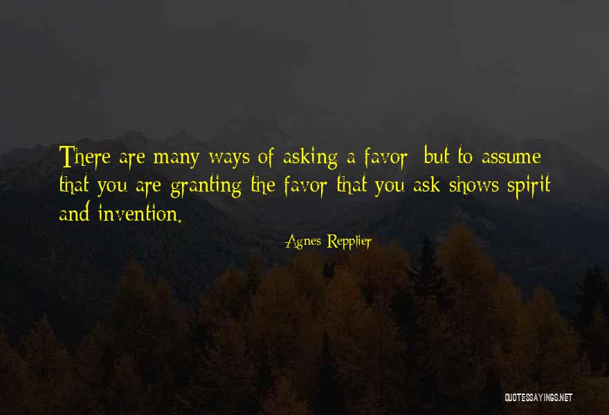 Asking Favors Quotes By Agnes Repplier Asking Favors Quotes By Agnes Repplier