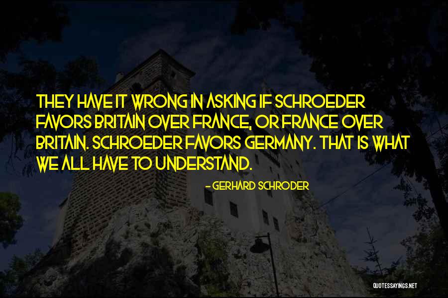 Asking Favors Quotes By Gerhard Schroder Asking Favors Quotes By Gerhard Schroder