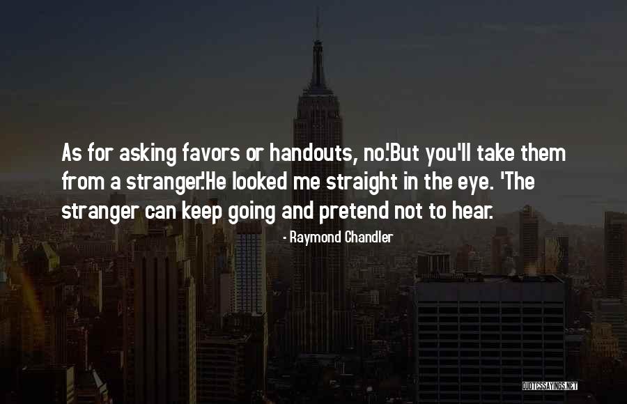 Asking Favors Quotes By Raymond Chandler Asking Favors Quotes By Raymond Chandler