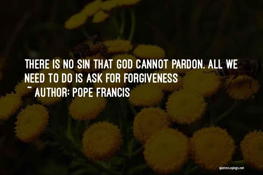 Asking For Forgiveness From God Quotes By Pope Francis