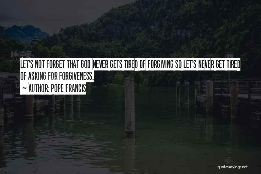Asking For Forgiveness From God Quotes By Pope Francis