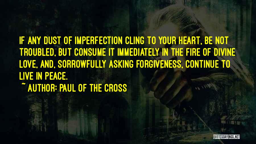 Asking For Forgiveness In Love Quotes By Paul Of The Cross