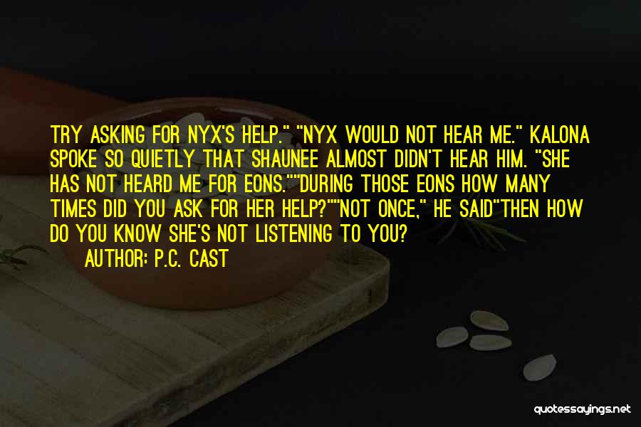 Asking For Help Quotes By P.C. Cast