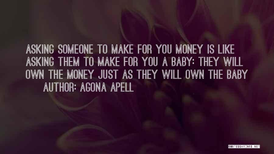 Asking For Money Quotes By Agona Apell