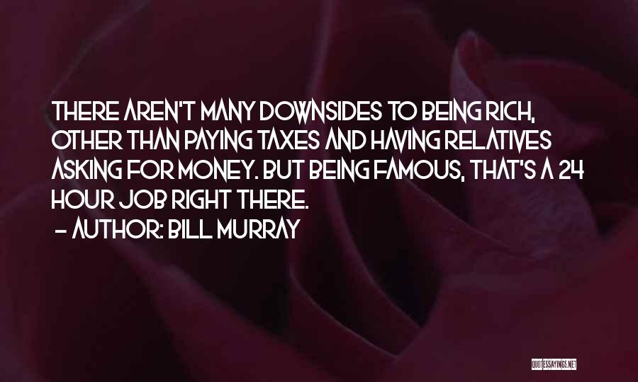 Asking For Money Quotes By Bill Murray