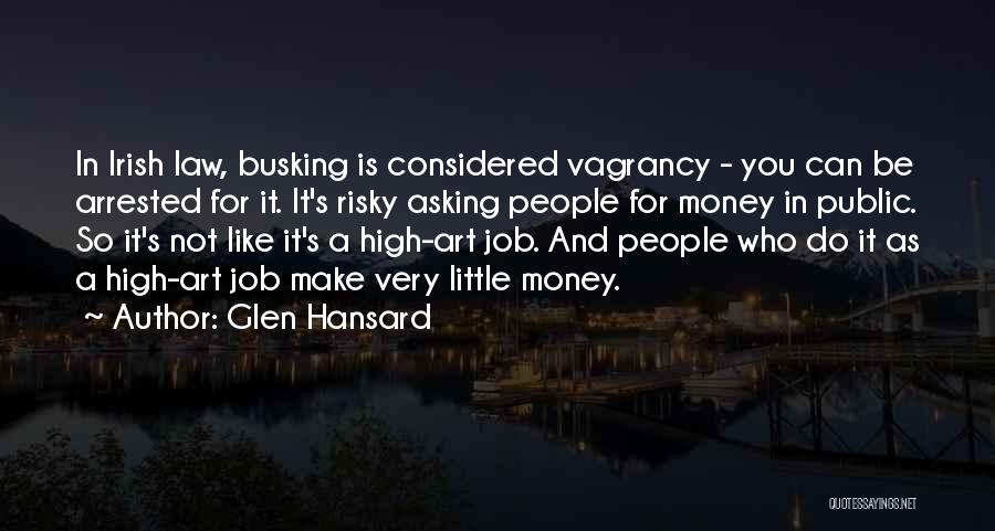 Asking For Money Quotes By Glen Hansard