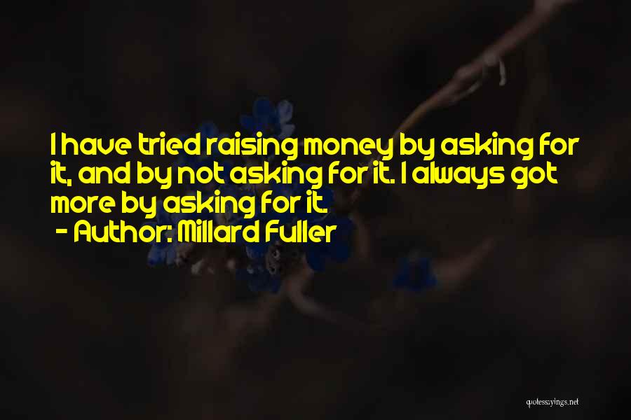 Asking For Money Quotes By Millard Fuller