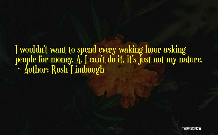 Asking For Money Quotes By Rush Limbaugh
