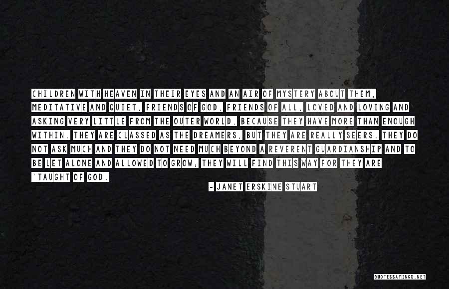 Asking For More Quotes By Janet Erskine Stuart Asking For More Quotes By Janet Erskine Stuart
