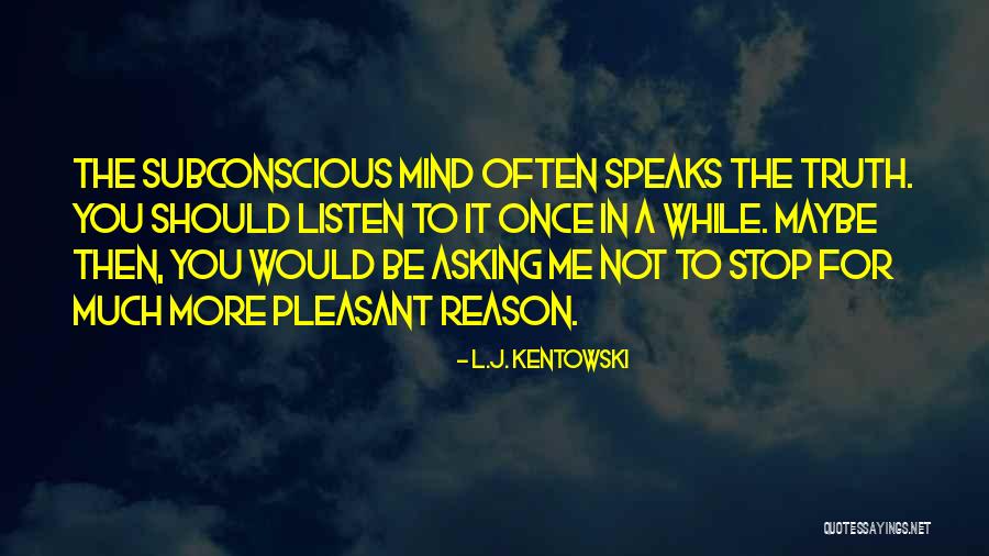 Asking For More Quotes By L.J. Kentowski Asking For More Quotes By L.J. Kentowski