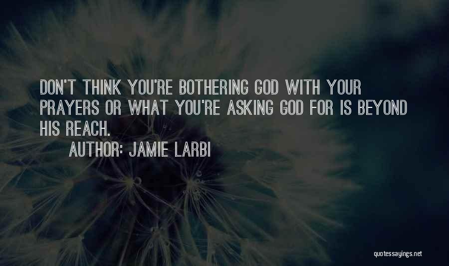 Asking For Prayers Quotes By Jamie Larbi