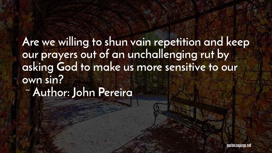 Asking For Prayers Quotes By John Pereira