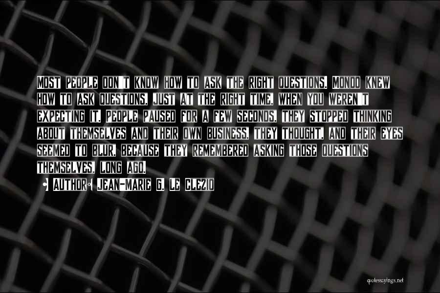 Asking For The Business Quotes By Jean-Marie G. Le Clezio