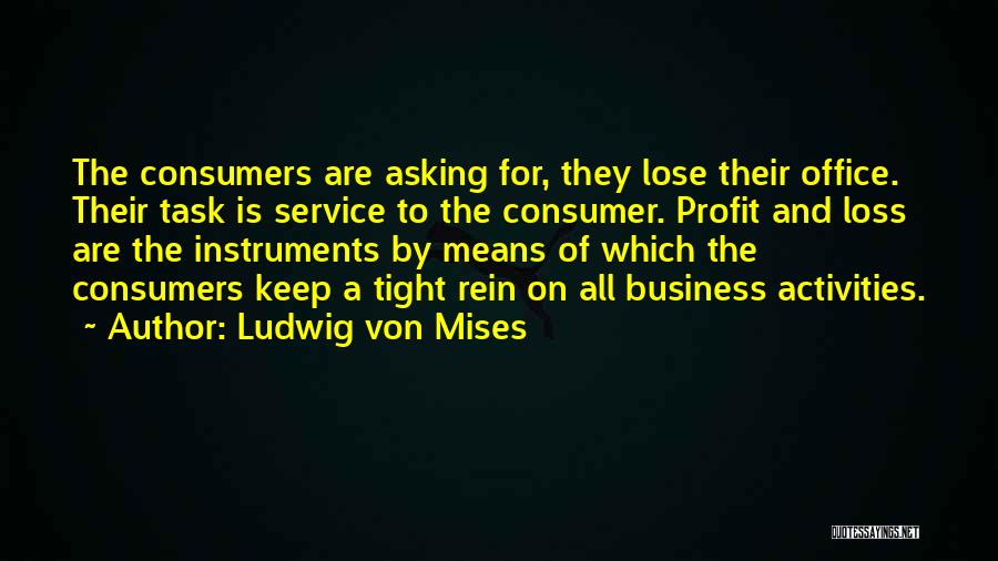 Asking For The Business Quotes By Ludwig Von Mises